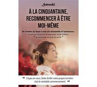 À la cinquantaine, recommencer à être moi-même - Satsuki Marks - Bookelis - broché - Monographie