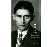 A la colonie disciplinaire et autres récits NE Franz Kafka (Auteur), Catherine Billmann (Traduction), Jacques Cellard (Traduction)