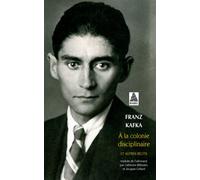 A la colonie disciplinaire et autres récits NE Intégrale des récits de Kafka II - Franz Kafka - Actes sud - Poche - Livre