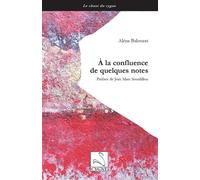 À la confluence de quelques notes - Aléna Balouzat - Du Cygne Eds - broché - Poésie