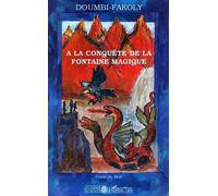 A la conquête de la fontaine magique : Contes du Mali