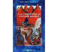 A la conquête de la fontaine magique Contes du Mali - Doumbi-Kakoly - L'harmattan - broché - Contes / Légendes