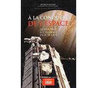 A la conquête de l'espace: De Spoutnik à l'homme sur Mars