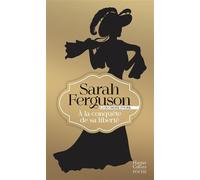 À la conquête de sa liberté Le roman historique de la duchesse d'York - Sarah Ferguson - Harpercollins - Poche - Roman