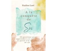 A la conquête de Soi: 52 questions pour apprendre à se connaître et partir à la conquête de soi