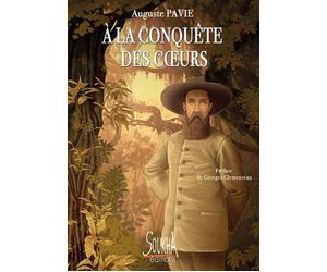 A la conquête des coeurs Le Pays des millions d'éléphants et du parasol blanc. Les Pavillons noirs. Déo-van-tri. - Auguste Pavie - Soukha - broché - Roman