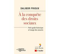 A la conquête des droits sociaux: Petit guide historique à l'usage des assurés