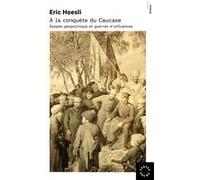 À la conquête du Caucase Eric Hoesli (Auteur)