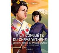 A la conquête du chrysanthème - Les aventures de Kanako Sawada Lionel Tardy (Auteur), Sandrine Pilloud (Illustration)