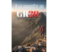 À la Conquête du GR20: Secrets, Préparations et Aventures