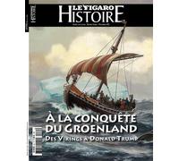A la conquête du Groenland Des Vikings à Donald Trump - Le Figaro Histoire - Le Figaro Eds - broché - Revue