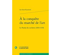 À la conquête du marché de l'art: Le Pari(s) des enchères (1830-1939)