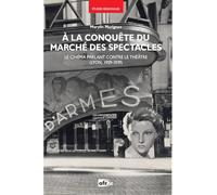 A la conquete du marche des spectacles. le cinema parlant contre le theatre (lyon, 1929-1939)