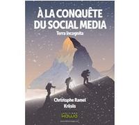 A la conquete du social media : terra incognita Christophe Ramel (Auteur)