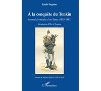 A la conquête du Tonkin: Journal de marche d'un Turco (1885-1887)