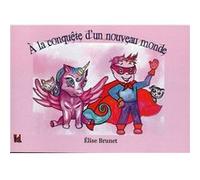 Á la conquête d'un nouveau monde Brunet Elise (Auteur)