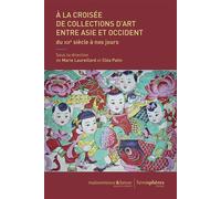 A la croisée de collections d'art entre Asie et Occident Du XIXe siècle à nos jours - Marie Laureillard - Hemispheres - broché - Essai