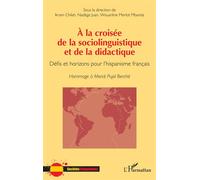 À la croisée de la sociolinguistique et de la didactique: Défis et horizons pour l’hispanisme français Hommage à Mercè Pujol Berché