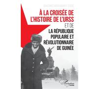 À la croisée de l'histoire de l'URSS Et de la République populaire et révolutionnaire de Guinée - Bakonko Maramany Cisse - L'harmattan - broché - Essai