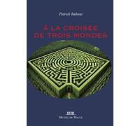 A la croisée de trois mondes 1600-1900 - Patrick Imhaus - Michel De Maule - broché - Essai