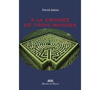 A la croisée de trois mondes