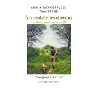 À la croisée des chemins Autisme, entre mère et fils - Valérie Gay-Corajoud - Il Est Midi Editions - broché - Témoignage