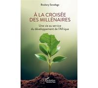 Savadogo – À la croisée des millénaires : Une vie au service du développement de l’Afrique – Broché