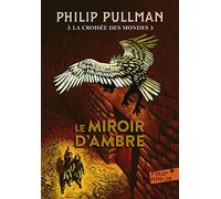 Le Miroir d'ambre Tome 3 - Philip Pullman - Gallimard jeunesse - Poche - Roman junior dès 9 ans
