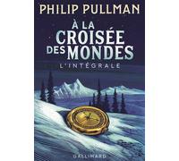 À la Croisée des Mondes L'intégrale - Philip Pullman - Gallimard jeunesse - cartonné - Roman junior dès 9 ans