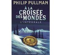 A la Croisée des Mondes – L'intégrale – Gallimard