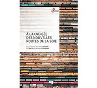 À la croisée des nouvelles routes de la soie Barthélémy Courmont (Auteur)