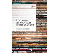 À la croisée des nouvelles routes de la soie Frédéric Lasserre (Editeur général), Éric Mottet (Editeur général), Barthélémy Courmont (Editeur général), Lasserre frederic (Auteur)