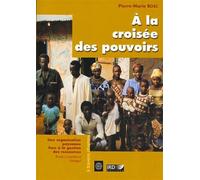 A la croisée des pouvoirs Une organisation paysanne face à la gestion des ressources. Basse Casamance, Sénégal. - Pierre-Marie Bosc - Cirad Eds - broché - Etude