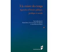 A la croisee des temps Approches d'histoire politique, juridique et sociale - Pur - Presses Universitaires Rennes - broché - Etude