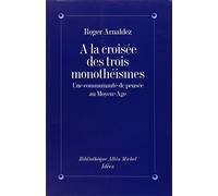 A la croisée des trois monothéismes : Une communauté de pensée au Moyen Age