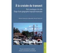 A la croisee du transect De la montagne à la ville : éloge d'une géographie tropicale traversière - Bernard Charlery De La Masseliere - Presses Universitaires Du Midi - broché - Etude