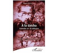 À la datcha Comédie en 10 tableaux - Françoise Darnal-Lesné - L'harmattan - broché - Théâtre