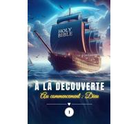 A LA DECOUVERTE: AU COMMENCEMENT DIEU