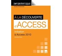 A La Découverte D'access - Initiation À Access 2010