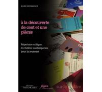 A la découverte de cent et une pièces: Répertoire critique du théâtre contemporain pour la jeunesse