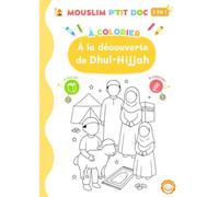 À la découverte de Dhul-Hijja - Livre 2 en 1 à lire et à colorier: Apprends les merveilles de Dhul-Hijja à travers plus de 30 magnifiques coloriages éducatifs. (Livre d'islam pour enfants)