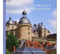 A la découverte de Hautefort. Collection Les Plus Beaux Villages du Périgord