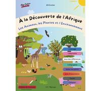 À la découverte de l’Afrique - Les animaux, les plantes et l'environnement - AfriContes: Cahier d’activités éducatif pour enfants de 3 à 6 ans : ... lettres et découverte des animaux d’Afrique.