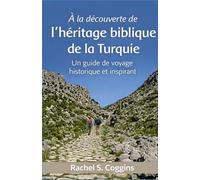 À la découverte de l’héritage biblique de la Turquie: Un guide de voyage historique et inspirant