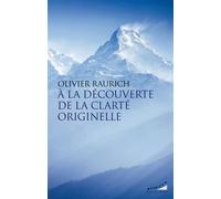 A la découverte de la Clarté Originelle - Olivier Raurich - Almora Eds - broché - Essai