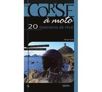 À la découverte de la Corse à moto - 20 itinéraires de rêve Serge Ayala (Auteur)