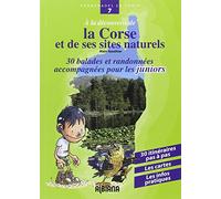 A la découverte de la Corse et de ses sites naturels: Trente balades et randonnées accompagnées pour les juniors