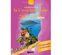 A la découverte de la Corse historique: Trente balades et randonnées accompagnées pour les juniors