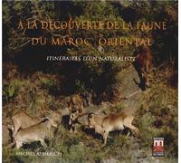 A la Découverte de la Faune du Maroc Oriental : Itinéraires d'un Naturaliste