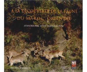 A la Découverte de la Faune du Maroc Oriental : Itinéraires d'un Naturaliste